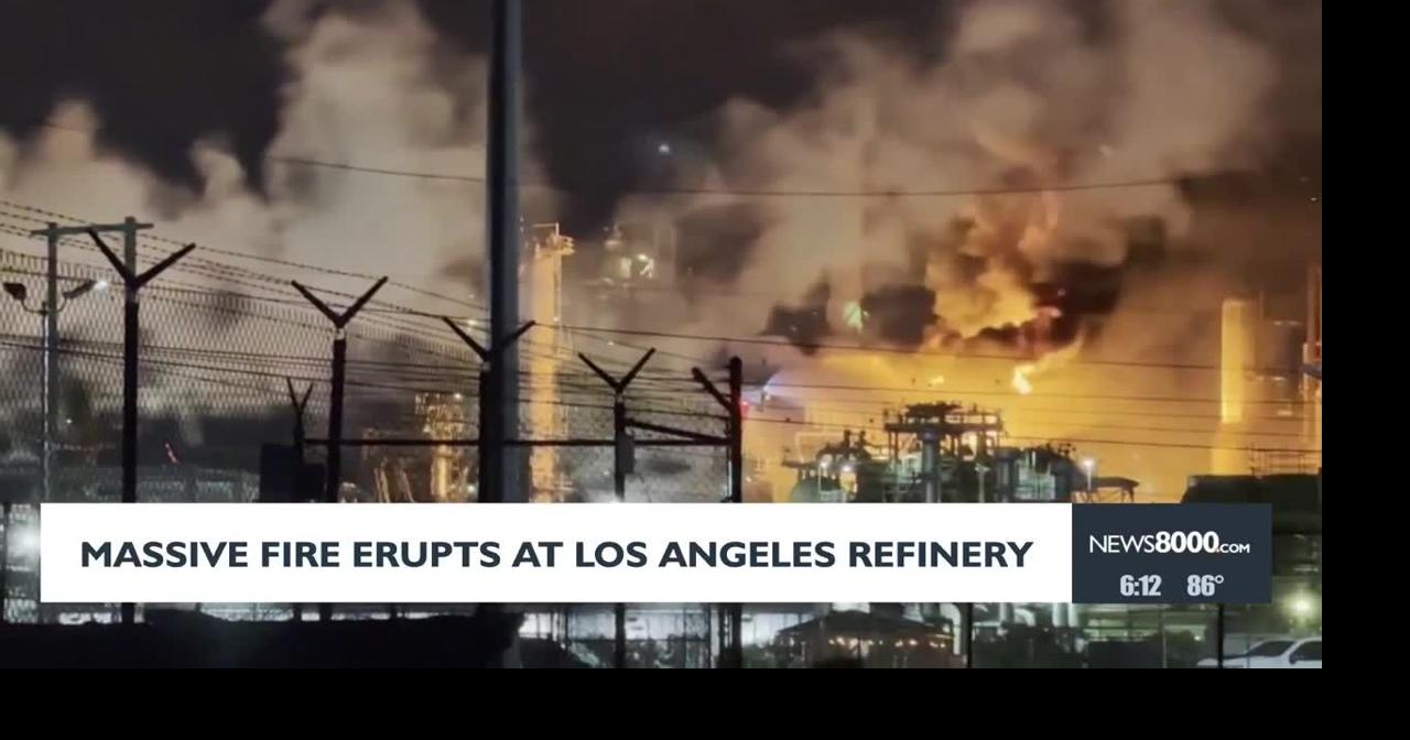 Massive fire erupts at Los Angeles refinery | News | news8000.com