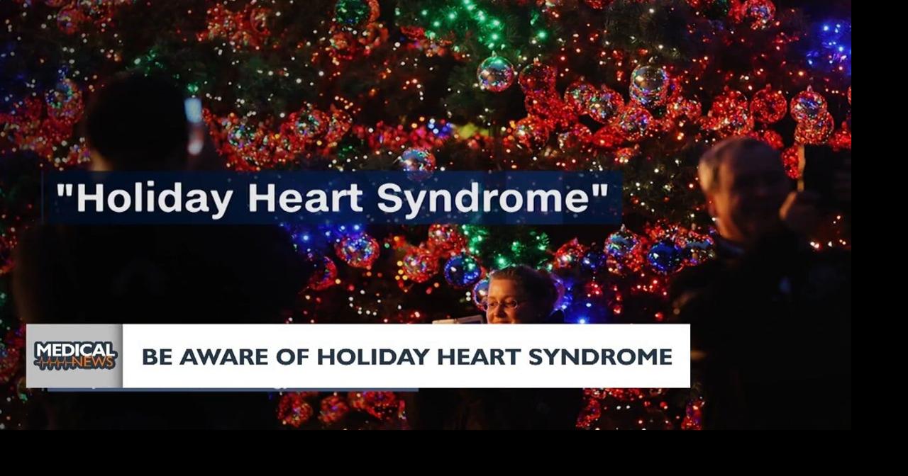Health headlines: Be aware of holiday heart syndrome
