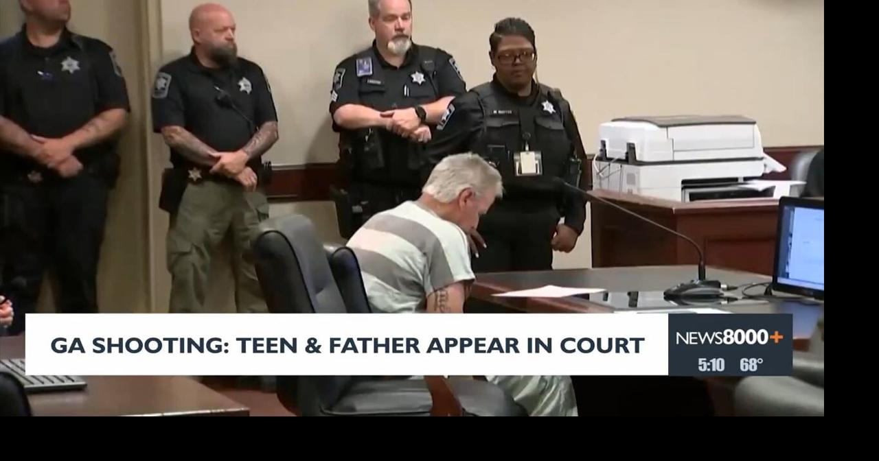 GA Shooting: Teen and father appear in court | News | news8000.com