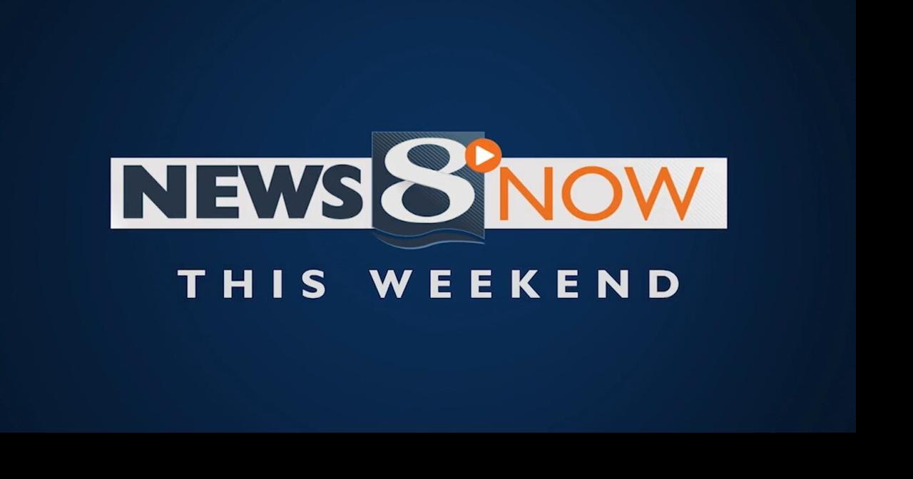 News 8 Now this Weekend: 8/8/26