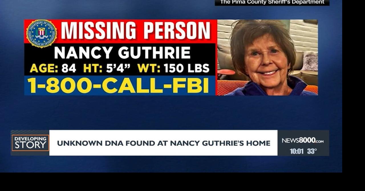 Unknown DNA found at Nancy Guthrie's home | News | news8000.com