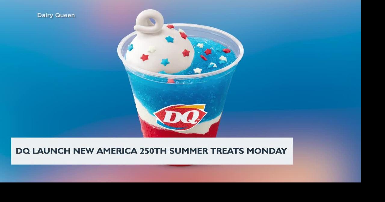 DQ Launch New America 250th Summer Treats Monday