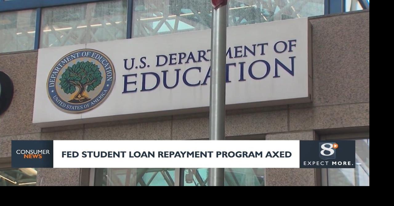 Consumer Headlines: Federal Student Loan Repayment Program Axed