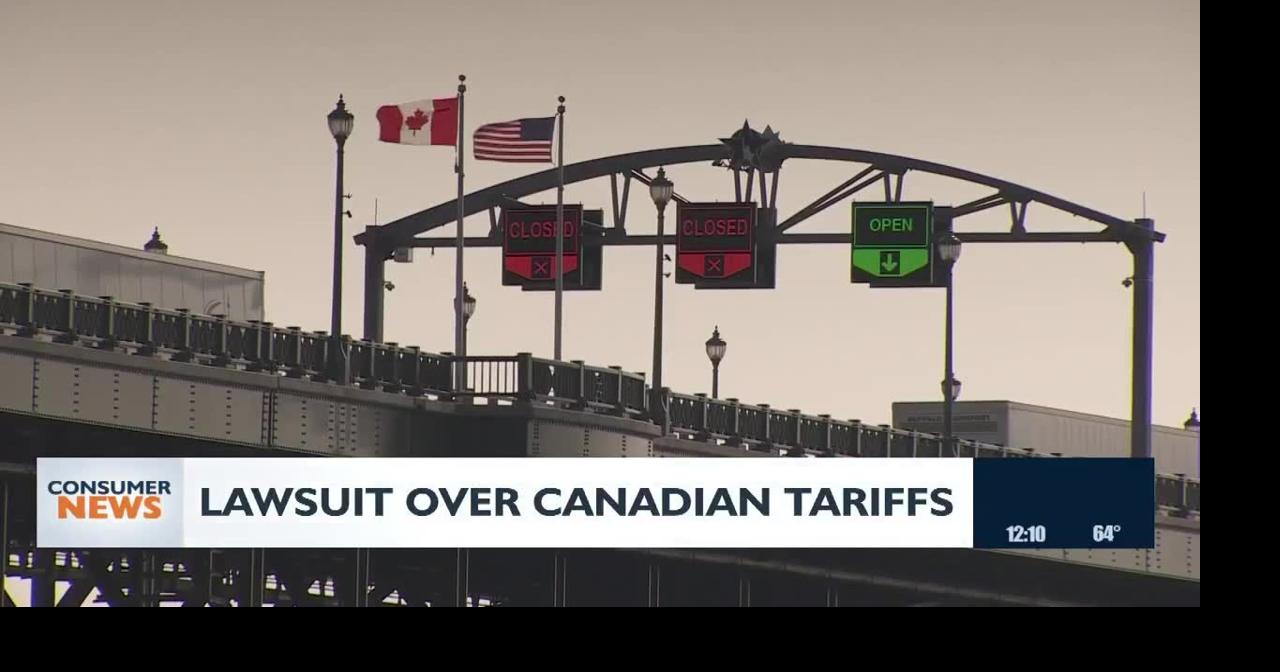 Consumer headlines: Lawsuit over Canadian tariffs