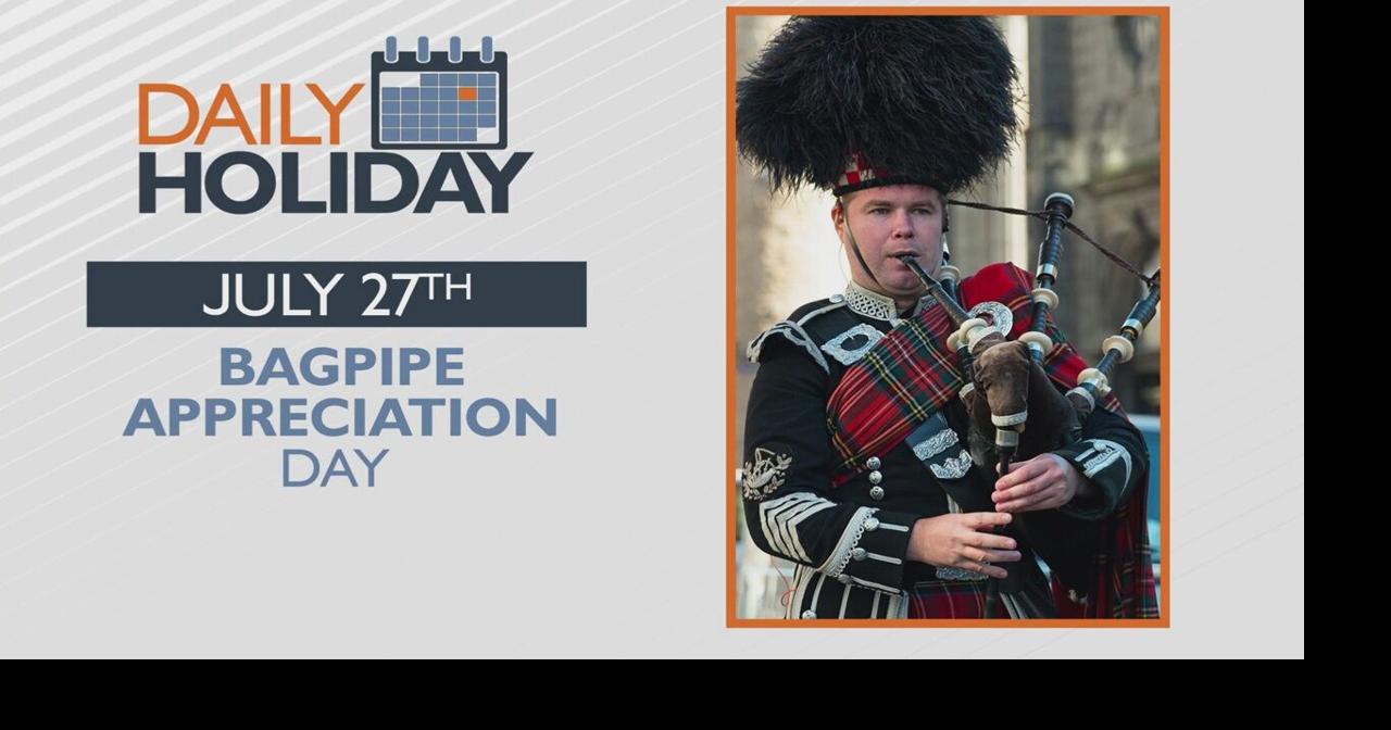 Daily Holiday Bagpipe Appreciation Day Features