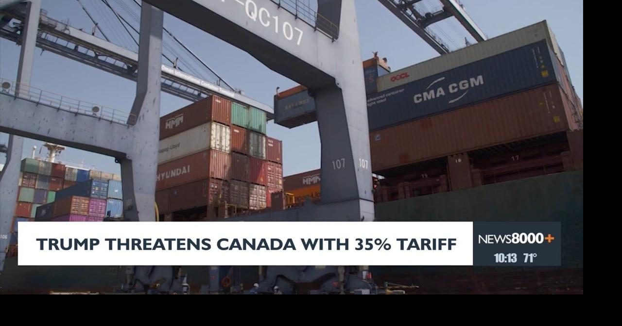 Trump threatens Canada with 35% tariff | News | news8000.com