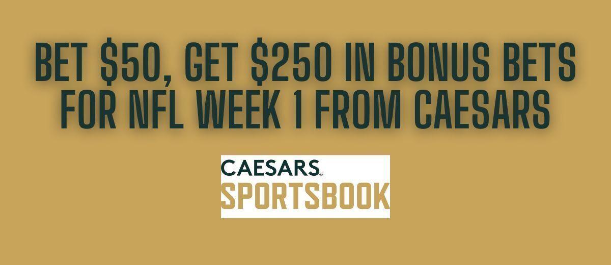 Caesars NFL promo code PLAYSGET lands you $250 bonus Week 1