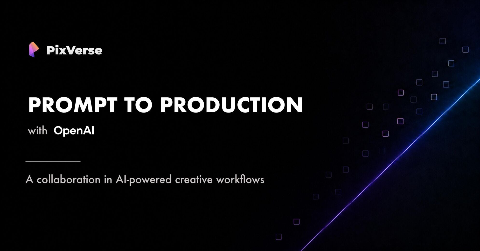 Learning Assests Workflow PixVerse and OpenAI Collaborate on “Prompt to Production”, a New ...