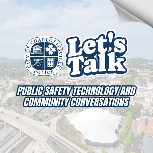 Charlottesville Police Department Invites Community to “Let’s Talk!” About Public Safety Technology