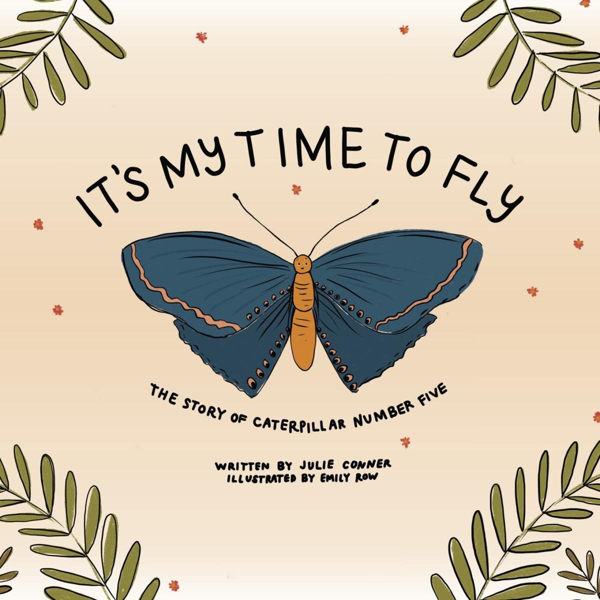 “It’s My Time to Fly: The Story of Caterpillar Number Five”