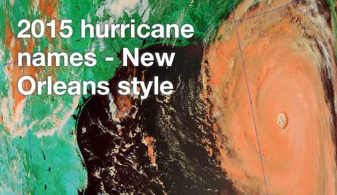 2015 hurricane names: New Orleans style | Weather | nola.com