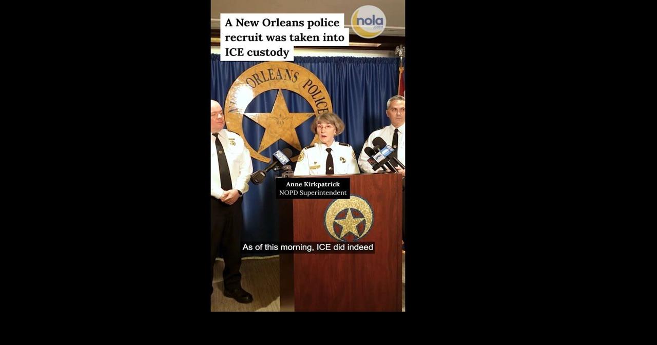 A New Orleans police recruit was taken into ICE custody, NOPD ...