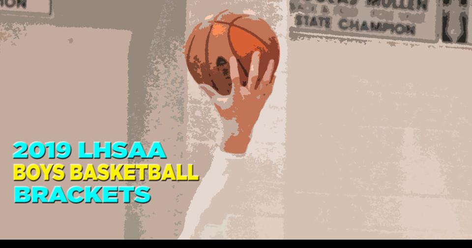 LHSAA boys basketball brackets Updated with firstround dates and
