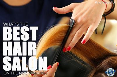 Here are the top 10 hair salons on the North Shore,  Readers'  Choice 2017 | One Tammany 