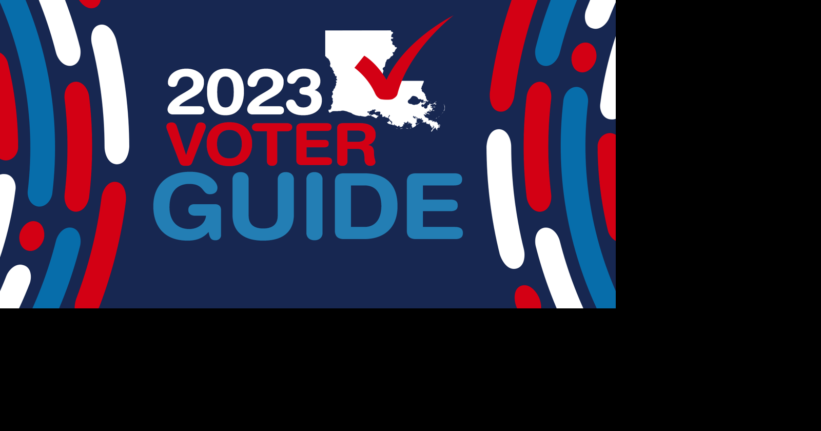 Louisiana voter guides Learn more about the candidates on the Nov. 18