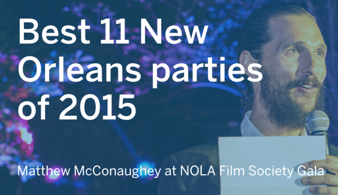 Best 11 New Orleans Parties Of 2015 | Parties/Society | Nola.com