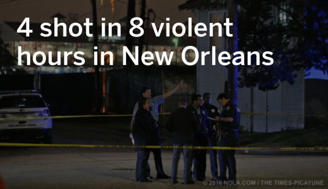 4 Shot In 8 Violent Hours In New Orleans | Crime/Police | Nola.com