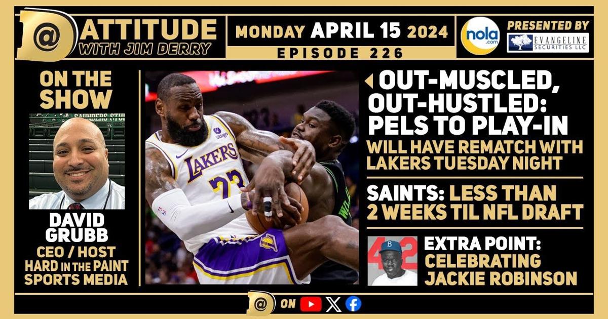 Pelicans to Play-In, Saints Draft, Jackie Robinson talk with David Grubb: Dattitude, Ep. 226