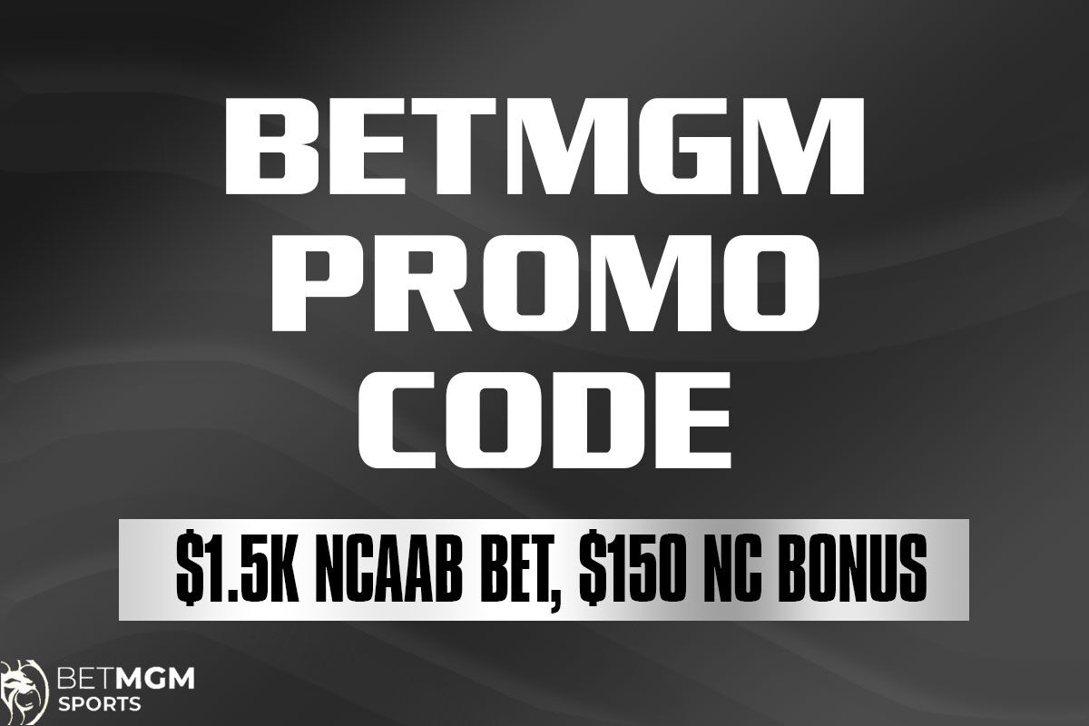 BetMGM Promo Code NOLA1500: $1.5K NCAAB Bet, $150 NC Bonus | Sports ...