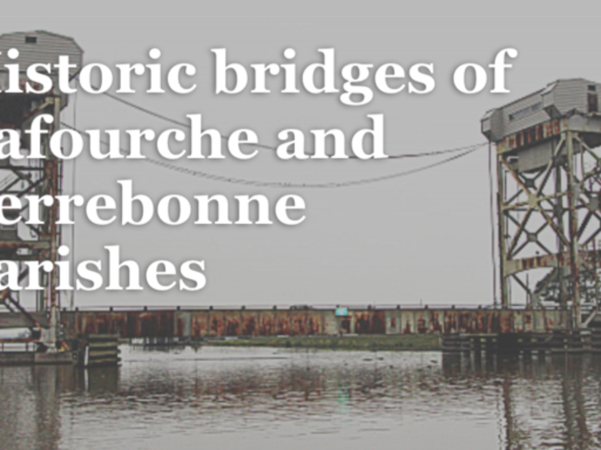 19 Historic Bridges Of Lafourche And Terrebonne Parishes Traffic Nola Com