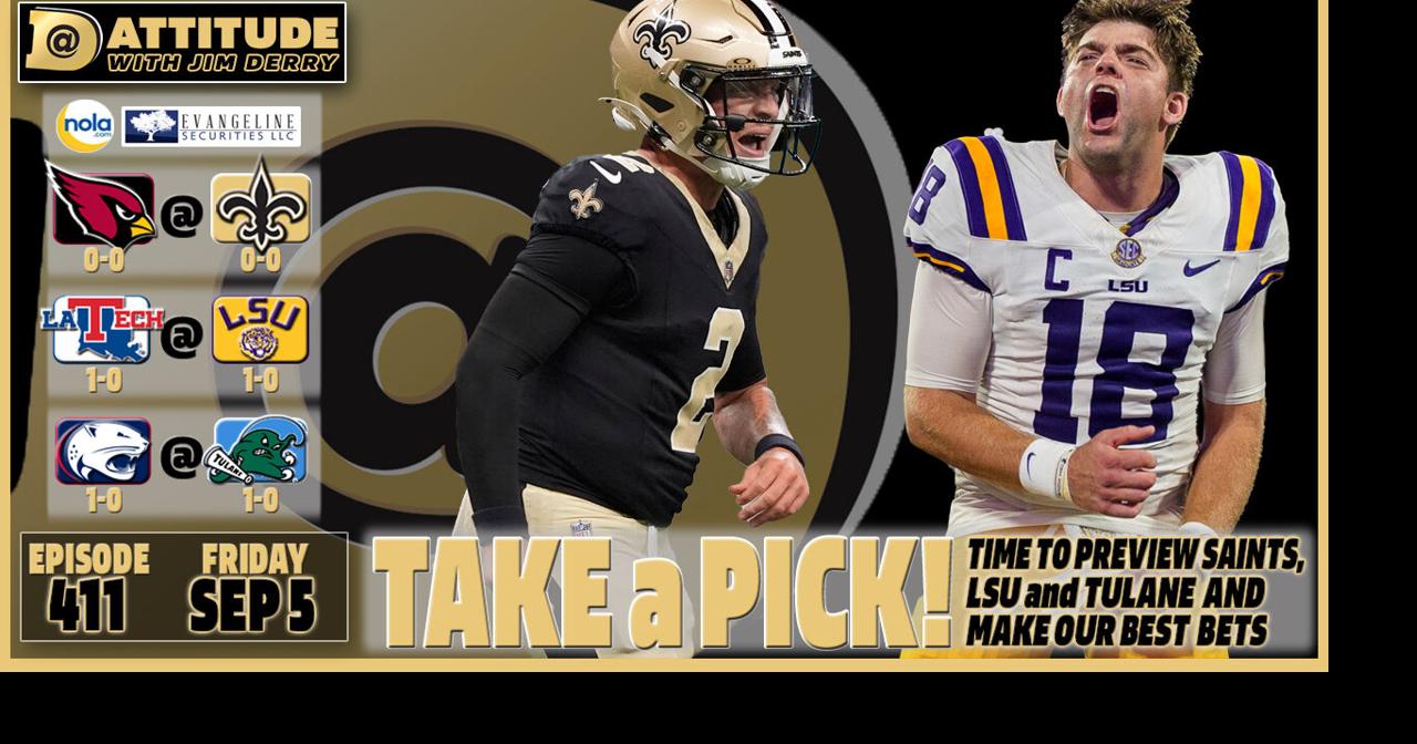 Picks for Saints-Cardinals, LSU-La. Tech, Tulane-S. Alabama, CFB and NFL: Dattitude, Ep. 411