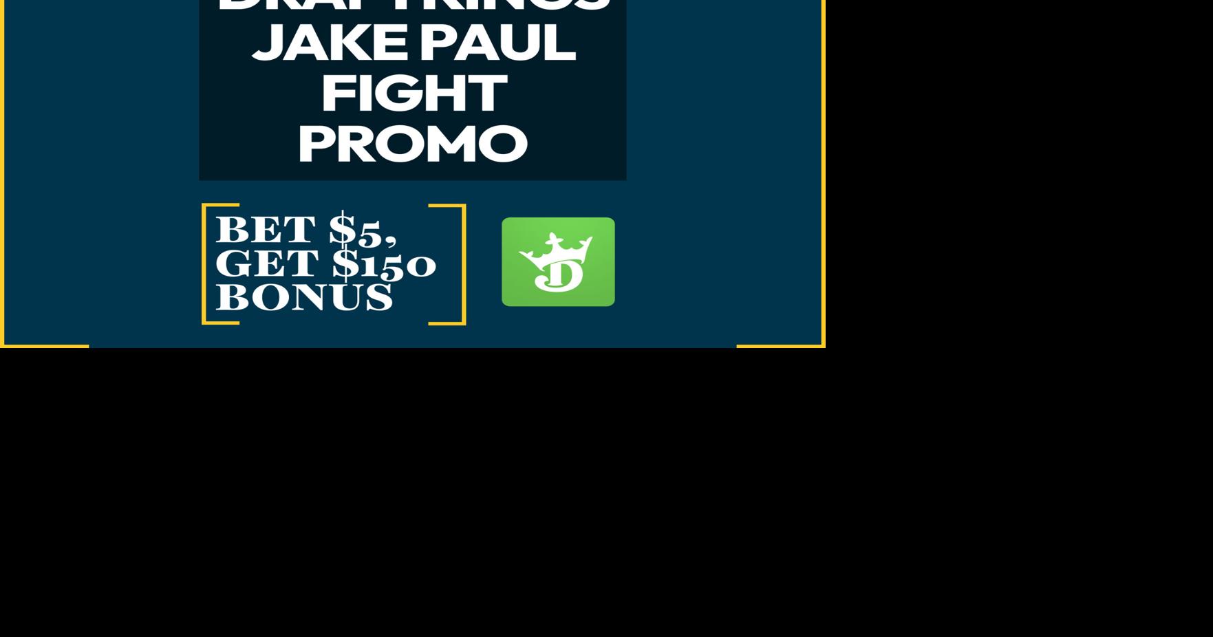 DraftKings Jake Paul Fight Promo: Win $150 Bonus Instantly