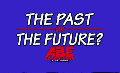 If you could, would you rather visit the past or the future?