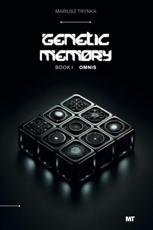 New Sci-Fi Thriller 'GENETIC MEMORY: OMNIS' by Mariusz Trynka Explores a Discovery That Could Rewrite Human History