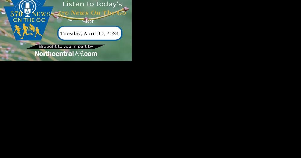 570 News on the Go: April 30, 2024 - Vimarsana News
