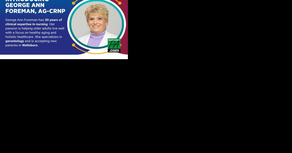 Wellsboro Laurel Health Center adds new nurse specializing in gerontology - Vimarsana News