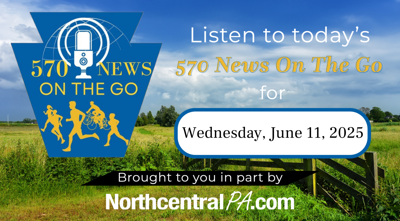 570 News on the Go: June 11, 2025 | 570 News On The Go ...