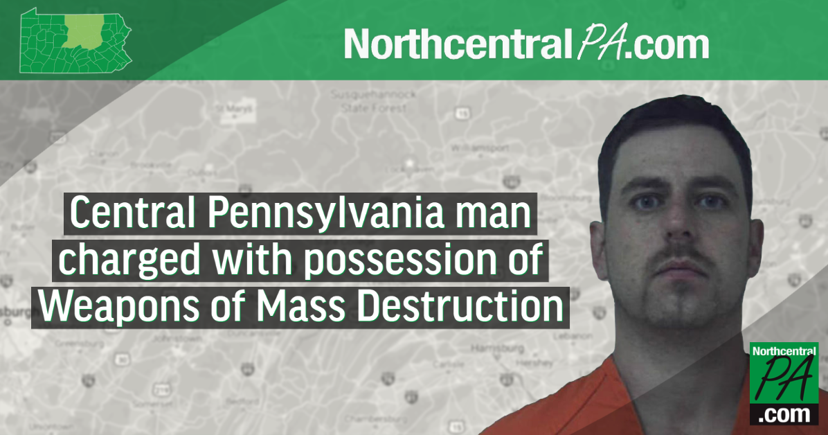 Central Pa. man charged with possession of weapons of mass destruction ...