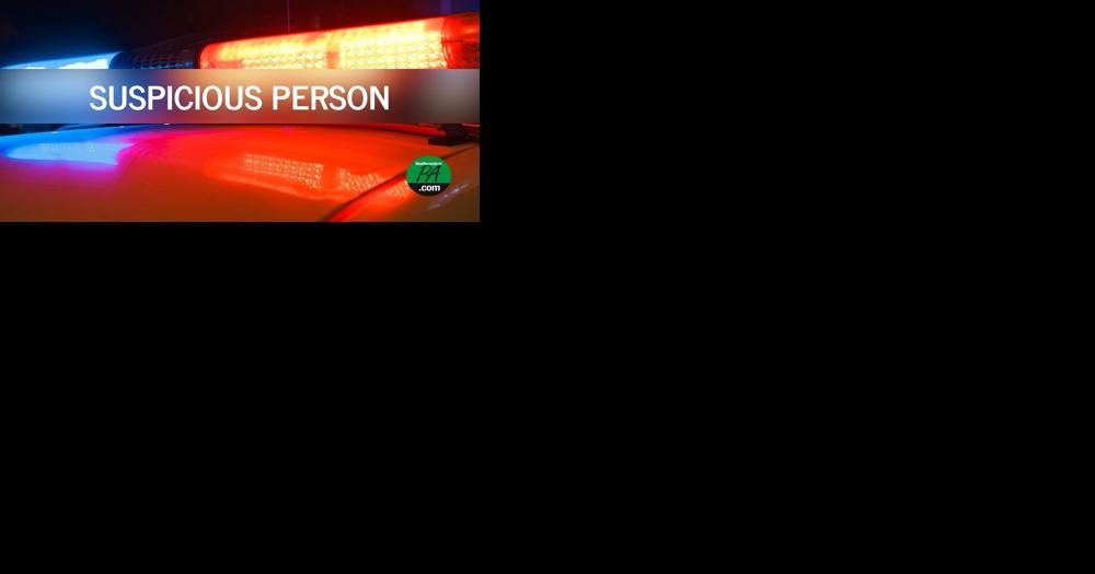 Locust Township PD: Suspicious activity in Catawissa - Vimarsana News