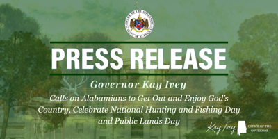 Governor Ivey Calls on Alabamians to Get Out and Enjoy God’s Country, Celebrate National Hunting and Fishing Day and Public Lands Day