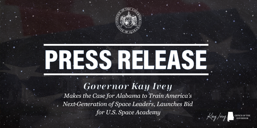Governor Ivey Makes the Case for Alabama to Train America’s Next Generation of Space Leaders, Launches Bid for U.S. Space Academy