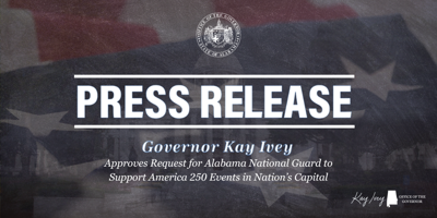 Governor Ivey Approves Request for Alabama National Guard to Support America 250 Events in Nation’s Capital