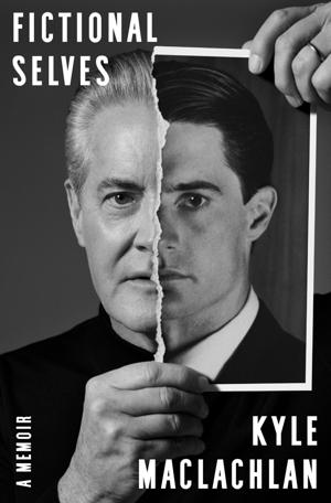 "Fictional Selves," by Kyle MacLachlan.
