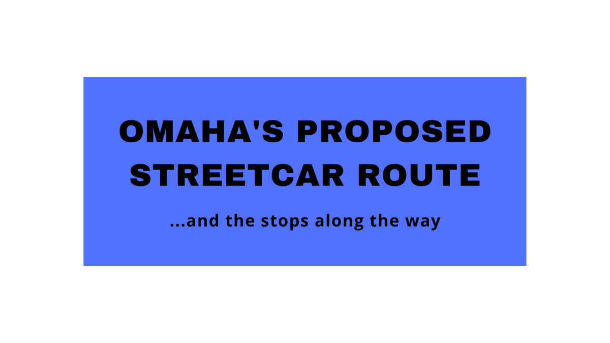 Omaha's proposed streetcar route