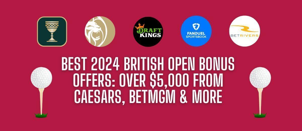 2024 British Open sportsbook promos Over 5,000 in promos