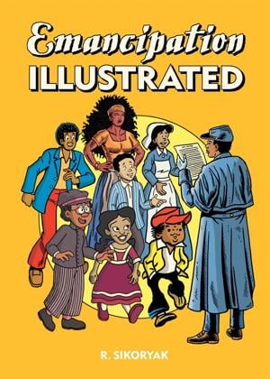 "Emancipation Illustrated" by R. Sikoryak.