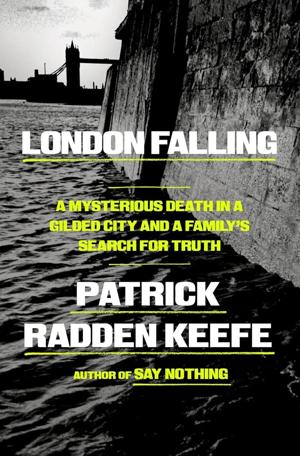 A teen’s mysterious death led to Patrick Radden Keefe’s ‘London Falling’