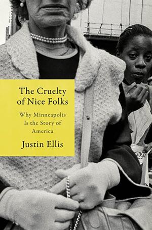 “The Cruelty of Nice Folks," by Justin Ellis