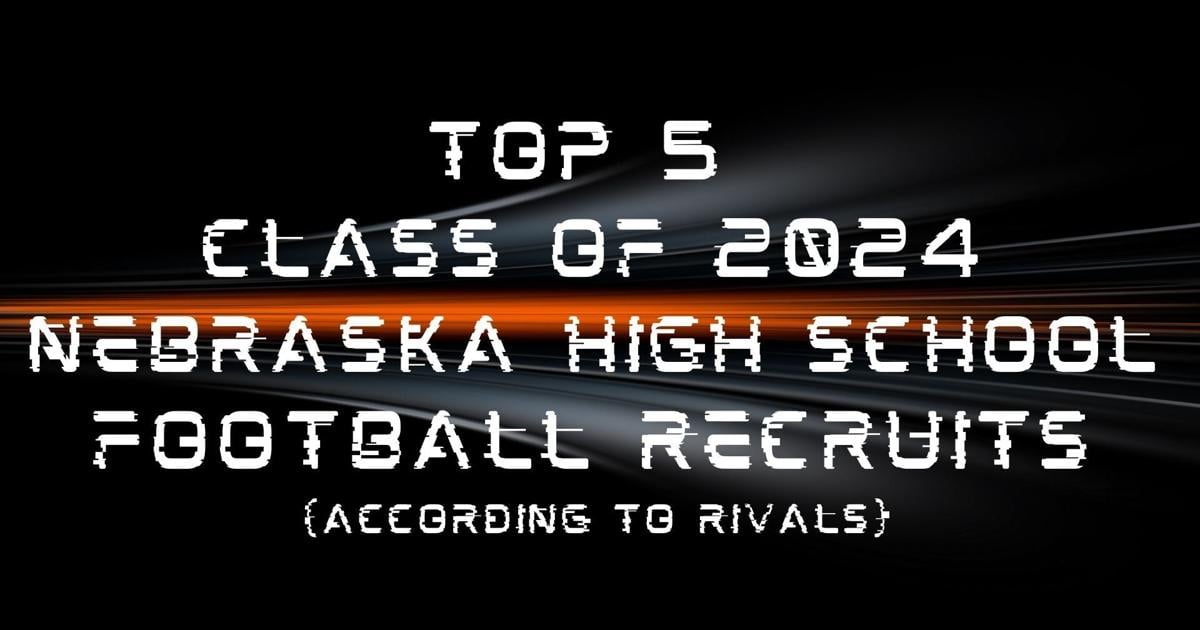 Top 5 Nebraska high school football recruits, class of 2025 (Rivals)