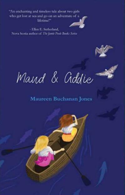 "Maud& Addie," by Maureen Buchanan Jones.