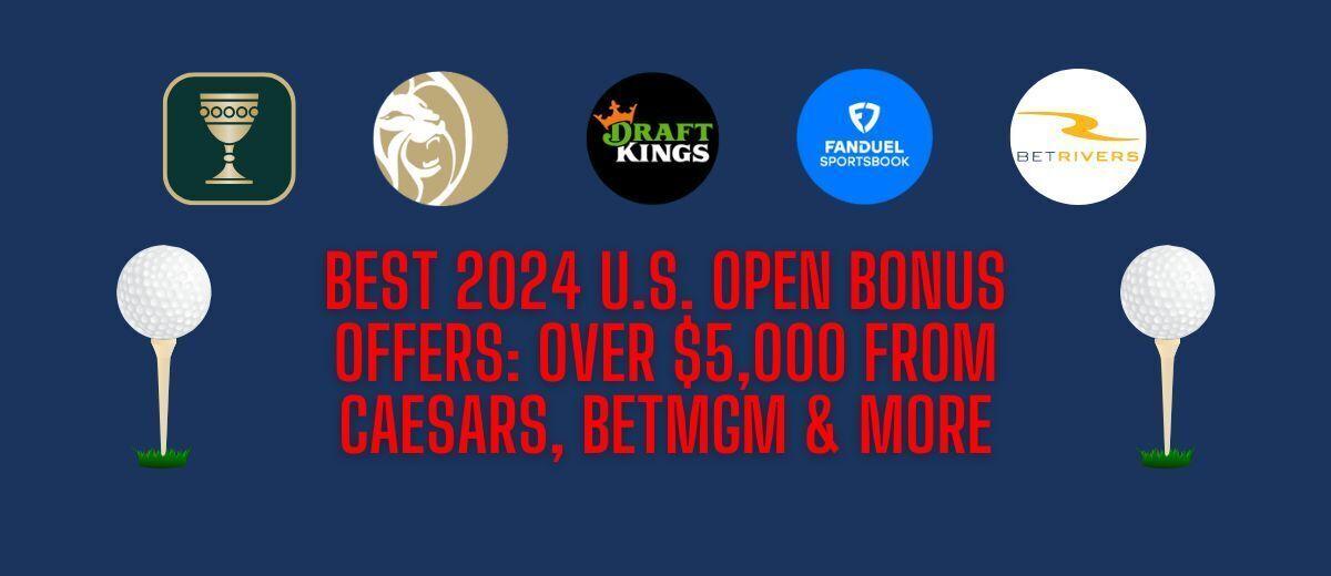 2024 US Open sportsbook promos Over 5,000 in bonuses