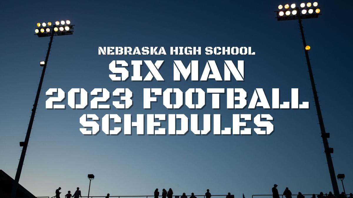 Nebraska high school Six Man 2023 football schedules