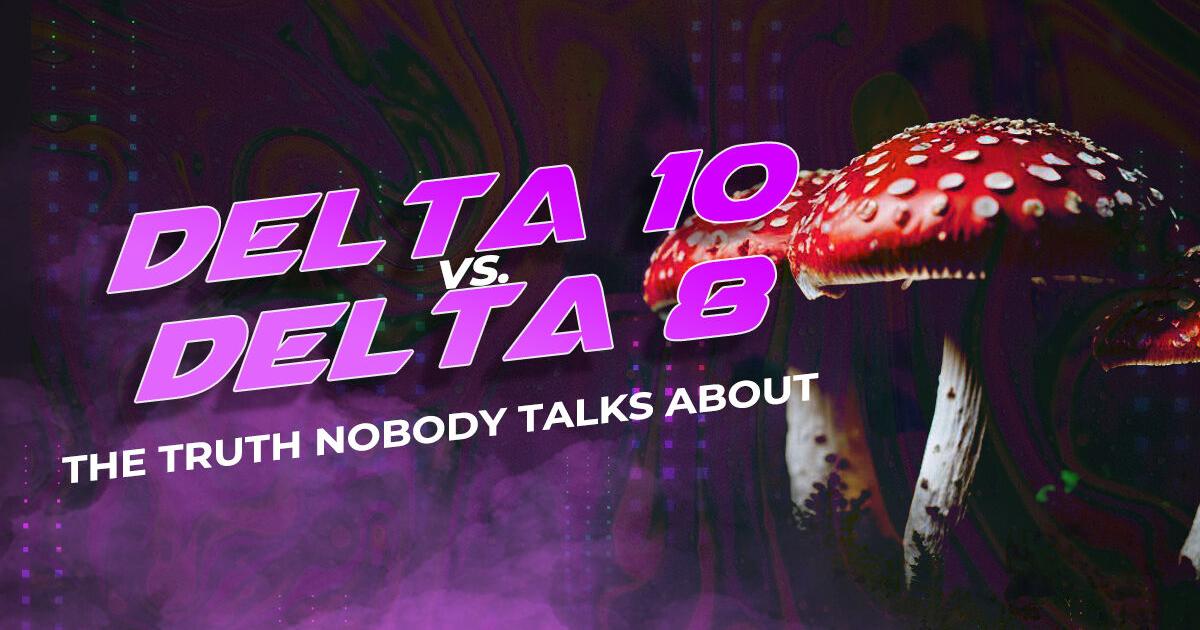 Delta 10 vs Delta 8: The Surprising Truth Nobody Talks About