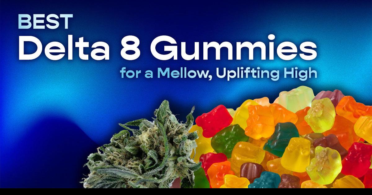 Best Delta 8 Gummies for a Mellow, Uplifting High | Cannabis |  oregonobserver.com