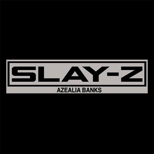 Azalea Banks's "Slay-Z"