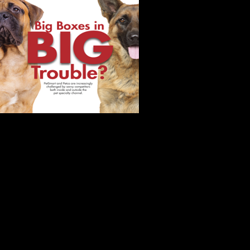 The Bigger They Are... | Featured Articles | petbusiness.com